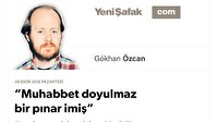“Muhabbet doyulmaz bir pınar imiş”