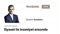 Siyaset ile insaniyet arasında