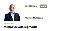 Mızrak çuvala sığmadı!