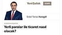 Yerli paralar ile ticaret nasıl olacak?