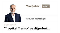 ‘Tropikal Trump’ ve diğerleri…