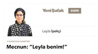 Mecnun: “Leyla benim!”