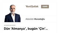 Dün ‘Almanya’, bugün ‘Çin’..