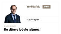 Bu dünya böyle gitmez!