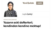 Yazarın eski defterleri; kendinden kendine mektup!