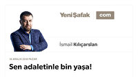 Sen adaletinle bin yaşa!