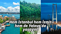 Hem İstanbul hem İzmit hem de Yalova’da yaşayın!