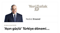 ‘Aşırı güçlü’ Türkiye dönemi...