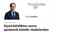 Siyasî kölelikten sonra epistemik kölelik: Hadislerden sonra sıra Kur’ân’da!
