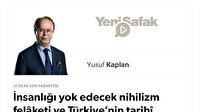 İnsanlığı yok edecek nihilizm felâketi ve Türkiye’nin tarihî yükümlülükleri