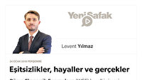 Eşitsizlikler, hayaller ve gerçekler