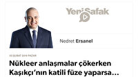 Nükleer anlaşmalar çökerken Kaşıkçı’nın katili füze yaparsa...