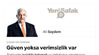 Güven yoksa verimsizlik var