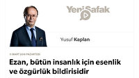 Ezan, bütün insanlık için esenlik ve özgürlük bildirisidir