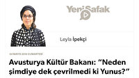 Avusturya Kültür Bakanı: “Neden şimdiye dek çevrilmedi ki Yunus?”