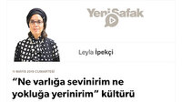 “Ne varlığa sevinirim ne yokluğa yerinirim” kültürü