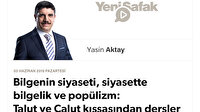 Bilgenin siyaseti, siyasette bilgelik ve popülizm: Talut ve Calut kıssasından dersler