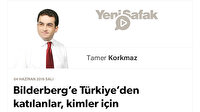 Bilderberg’e Türkiye’den katılanlar, kimler için seferber olurlar?