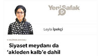 Siyaset meydanı da ‘akleden kalb’e dahil
