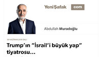 Trump’ın “İsrail’i büyük yap” tiyatrosu..