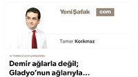Demir ağlarla değil; Gladyo’nun ağlarıyla…