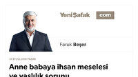 Anne babaya ihsan meselesi ve yaşlılık sorunu