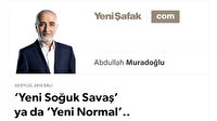 ‘Yeni Soğuk Savaş’ ya da ‘Yeni Normal’..