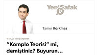 “Komplo Teorisi” mi, demiştiniz? Buyurun…