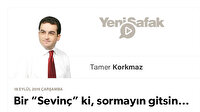 Bir “Sevinç” ki, sormayın gitsin…