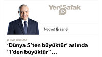 ‘Dünya 5’ten büyüktür’ aslında ‘1’den büyüktür”...