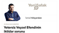 Yetersiz Veysel Efendinin iktidar sorunu