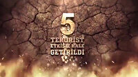 Siirt'in Tandır Dağı bölgesinde 5 terörist etkisiz hale getirildi