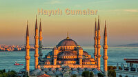 Sevdiklerinizle paylaşacağınız en güzel ve en anlamlı cuma mesajları