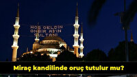 Miraç kandilinde ne yapılır? Vesile-i Cemile Gecesi: Miraç kandilinde oruç tutulur mu?