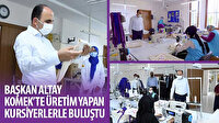 Başkan Altay KOMEK’te üretim yapan kursiyerlerle buluştu