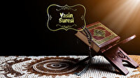 Yasin Suresi Okunuşu: Yasin Suresi Arapça oku, dinle, fazileti