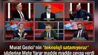 Mete Yarar 'Türkiye teknoloji satamıyor' diyen Murat Gezici'ye canlı yayında tek tek anlattı
