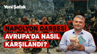 ''Napolyon Darbesi'' Avrupa'da nasıl karşılandı?