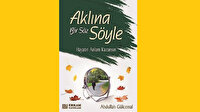 Kalbine aklına ve nefsine söz söyleyebilmek