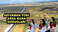 Adıyaman TOKİ müstakil ve hisseli arsa kura sonuçları belli oldu mu?