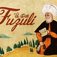 Osmanlı döneminin en iyi Divan şairlerinden Fuzuli’den anlamlı sözler