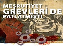 Meşrutiyet grevleri de patlatmıştı