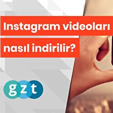 Instagram videoları nasıl indirilir?