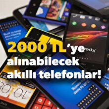 2000 TL'ye alınabilecek en iyi akıllı telefonlar listesi