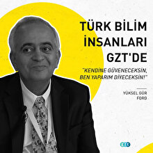 Türk bilim insanları GZT'de: 'Ben yaparım diyeceksin!'