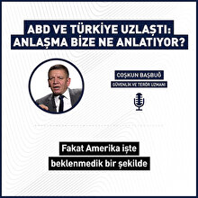 ABD ve Türkiye uzlaştı: Anlaşma bize ne anlatıyor?