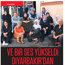 Gerçek Hayat çıkarken yaşananlar: Diyarbakır anneleri