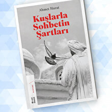 Kuşlarla sohbetin şartları