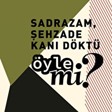 Bir sadrazam, şehzade kanı akıtabilir mi?
