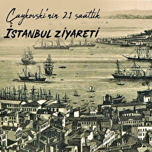 Çaykovski'nin 21 saatli İstanbul ziyareti 🎶